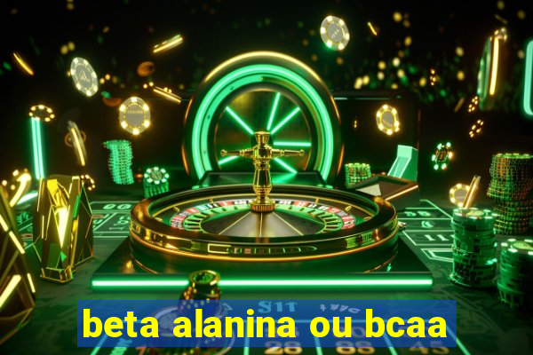 beta alanina ou bcaa